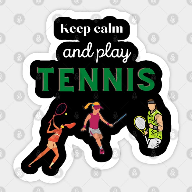 Keep calm and play tennis, funny design for tennis lovers Sticker by johnnie2749